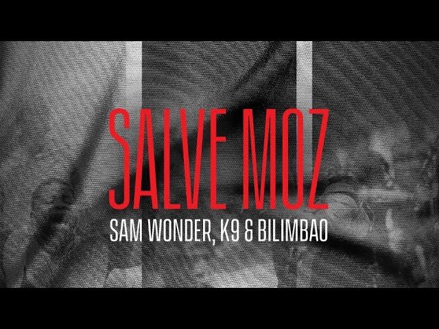 Salve Moz (Ft. Sam Wonder & Bilimbao)
